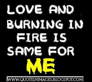 sometimes we burn in fire without fire