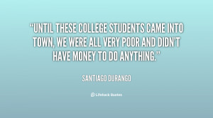 Until these college students came into town, we were all very poor and ...