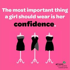 ... believe in you! Keep your head up and be confident, Girl Scouts! More