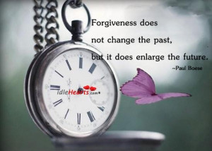 ... does not change the pastbut it does enlargr the future future quote