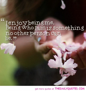 Quotes And Sayings About Being Me