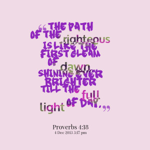 Quotes Picture: the path of the righteous is like the first gleam of ...