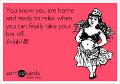 You know you are home and ready to relax when you can finally take ...