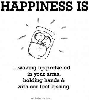 Happiness is...waking up pretzeled in your arms
