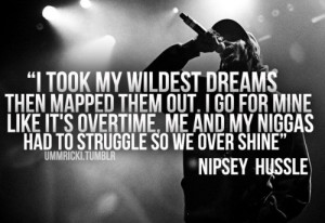 Nipsey hussle, quotes, sayings, life, struggle