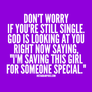 Dont Worry If Yours Still Single Quote Graphic