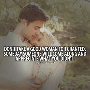 Attractive Girl Quotes - Don't take a good woman for granted