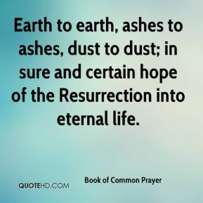 book-of-common-prayer-quote-earth-to-earth-ashes-to-ashes-dust-to.jpg