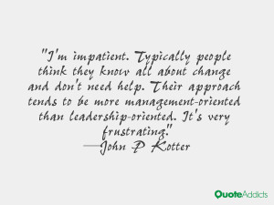 impatient. Typically people think they know all about change and ...