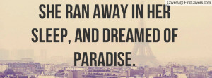 she ran away in her sleep , Pictures , and dreamed of paradise ...