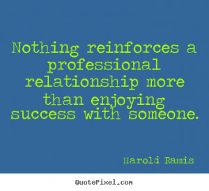 ... ramis more success quotes love quotes life quotes friendship quotes