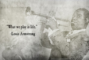 Louis Armstrong Famous Quotes