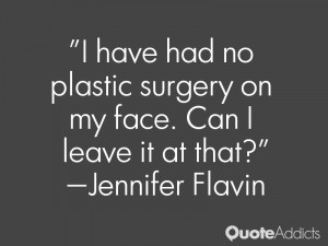 jennifer flavin quotes i have had no plastic surgery on my face can i ...