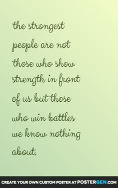 the strongest people are not those who show strength in front of us ...