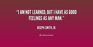 quote-Joseph-Smith-Jr.-i-am-not-learned-but-i-have-218640.png
