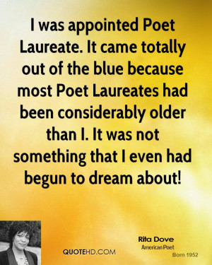 Poet Laureate. It came totally out of the blue because most Poet ...