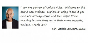 Word from the Official Patron of Unique Voice, Sir Patrick Stewart