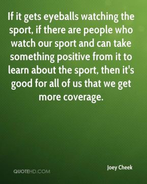 Joey Cheek - If it gets eyeballs watching the sport, if there are ...