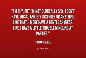 quote-Samantha-Bee-im-shy-but-im-not-clinically-shy-117431_7.png