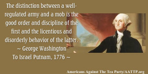 ... licentious and disorderly behavior of the latter. —GEORGE WASHINGTON