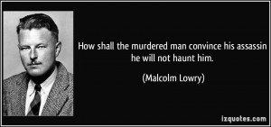 More Malcolm Lowry Quotes