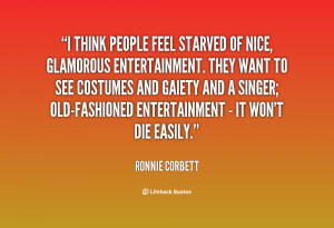 think people feel starved of nice, glamorous entertainment. They ...