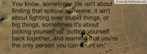 someone, it isn't about fighting over stupid things, or big things ...