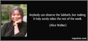 Anybody can observe the Sabbath, but making it holy surely takes the ...