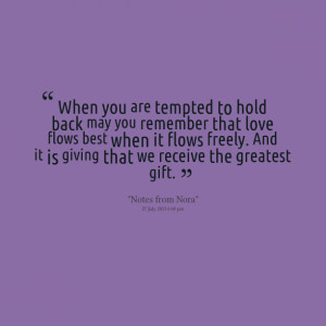 Quotes Picture: when you are tempted to hold back may you remember ...