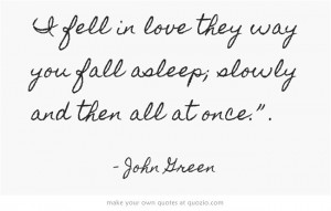 fall asleep; slowly and then all at once.