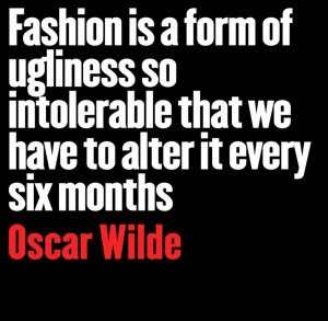 Oscar Wilde fashion quote.