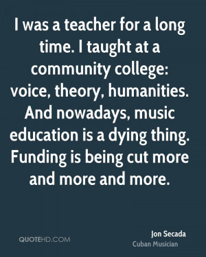 ... education is a dying thing. Funding is being cut more and more and