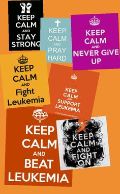 ... fight leukemia more leukemia awar cancer suck keep calm fight leukemia