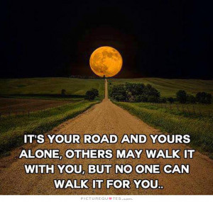 Life Quotes Alone Quotes Road Quotes Life Journey Quotes