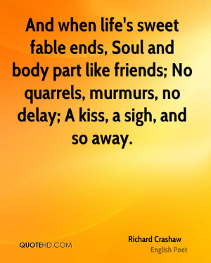 ... friends; No quarrels, murmurs, no delay; A kiss, a sigh, and so away