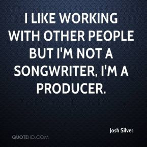 More Josh Silver Quotes