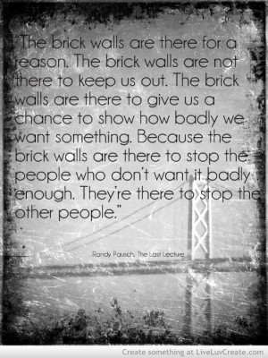 The Brick Walls Randy Pausch Quotes Sayings Pictures