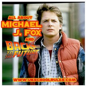 birthday celebration: Learning from Michael J. Fox with Back to the ...