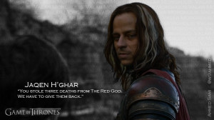 Jaqen H’ghar, You stole three deaths from The Red God… We have to ...