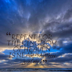 25044-repent-for-the-kingdom-of-heaven-is-near-matthew-32-niv.png