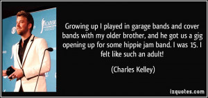 Growing up I played in garage bands and cover bands with my older ...