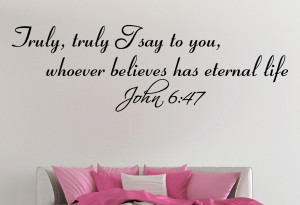 John 6:47 Truly, Truly...Religious Wall Decal Quotes