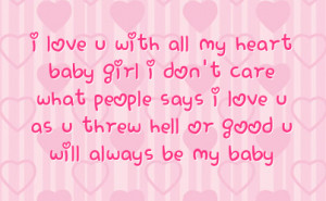 ... people says i love u as u threw hell or good u will always be my baby