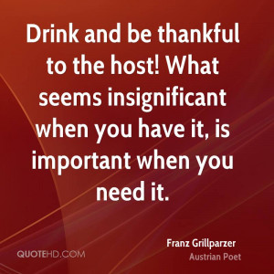 Drink and be thankful to the host! What seems insignificant when you ...