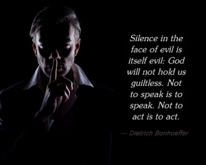 ... not hold us guiltless. Not to speak is to speak. Not to act is to act