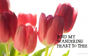 Bind my wandering heart to Thee