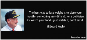The best way to lose weight is to close your mouth - something very ...
