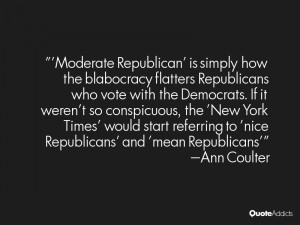 Moderate Republican' is simply how the blabocracy flatters Republicans ...