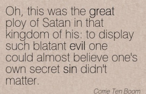... evil one could almost believe one’s own secret sin didn’t matter