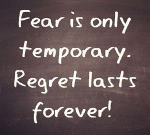 Fear is only temporary